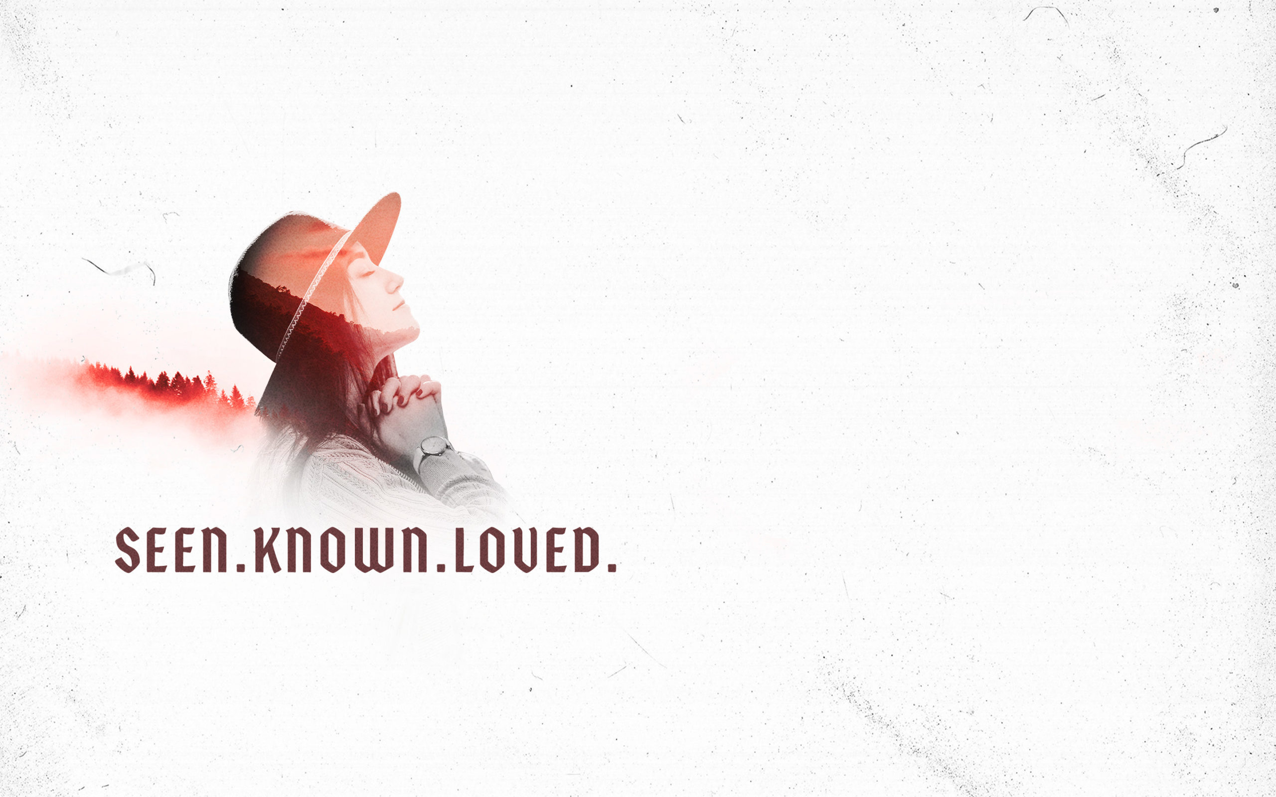 Image: Seen. Known. Loved.